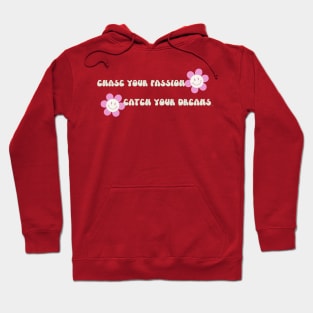 Chase your passion, catch your dreams! Hoodie